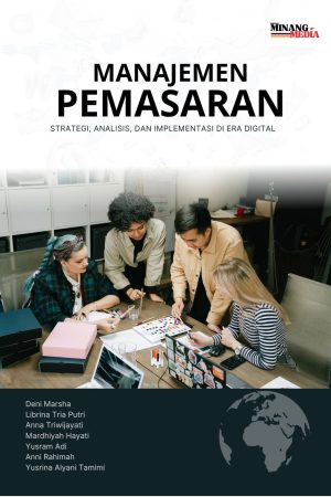 Manajemen Pemasaran: Strategi, Analisis, dan Implementasi di Era Digital