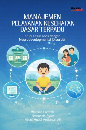 Manajemen Pelayanan Kesehatan Dasar Terpadu: Studi Kasus Anak Dengan Neurodevelopmental Disorder