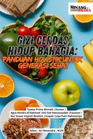 Gizi Cerdas, Hidup Bahagia: Panduan Holistik untuk Generasi Sehat
