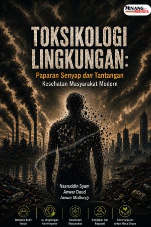 Toksikologi Lingkungan: Paparan Senyap Dan Tantangan Kesehatan Masyarakat Modern
