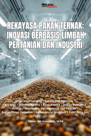 Rekayasa Pakan Ternak: Inovasi Berbasis Limbah Pertanian Dan Industri