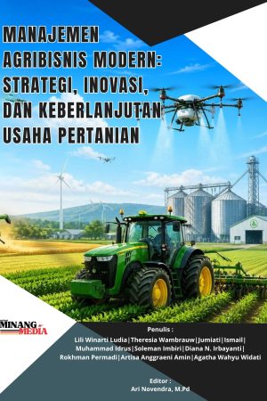 Manajemen Agribisnis Modern: Strategi, Inovasi, Dan Keberlanjutan Usaha Pertanian
