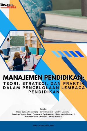 Manajemen Pendidikan: Teori, Strategi, Dan Praktik Dalam Pengelolaan Lembaga Pendidikan