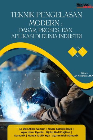 Teknik Pengelasan Modern: Dasar, Proses, dan Aplikasi di Dunia Industri